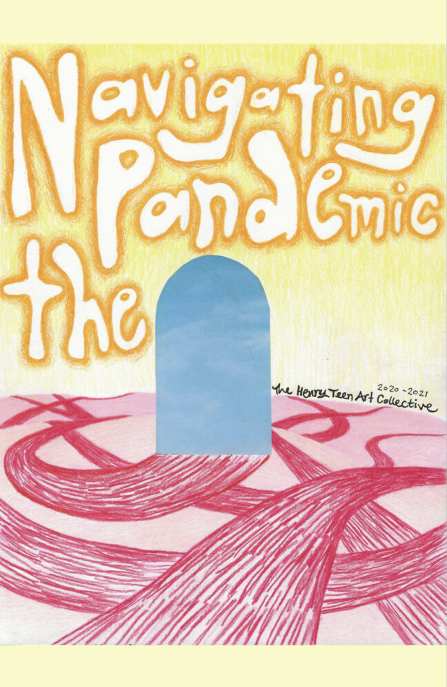 <p><em>Navigating the Pandemic</em> cover art. Printed zine created by the 2020-21 Henry Teen Art Collective</p>
